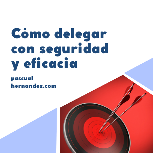 Cómo delegar con seguridad y eficacia